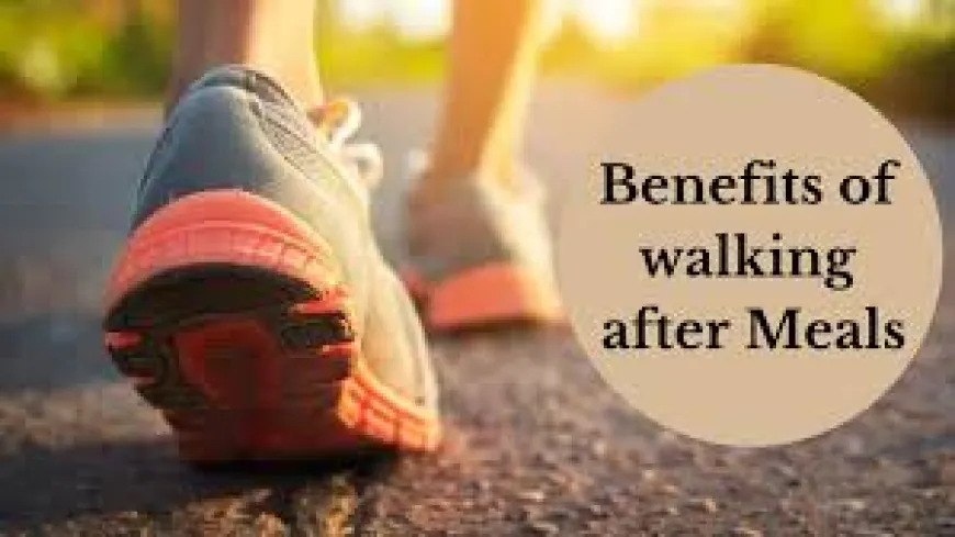 "Benefits of Walking After Meals: A Closer Look"