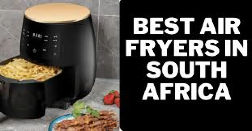 Air Fryer in South Africa: Prices, Power & Picks