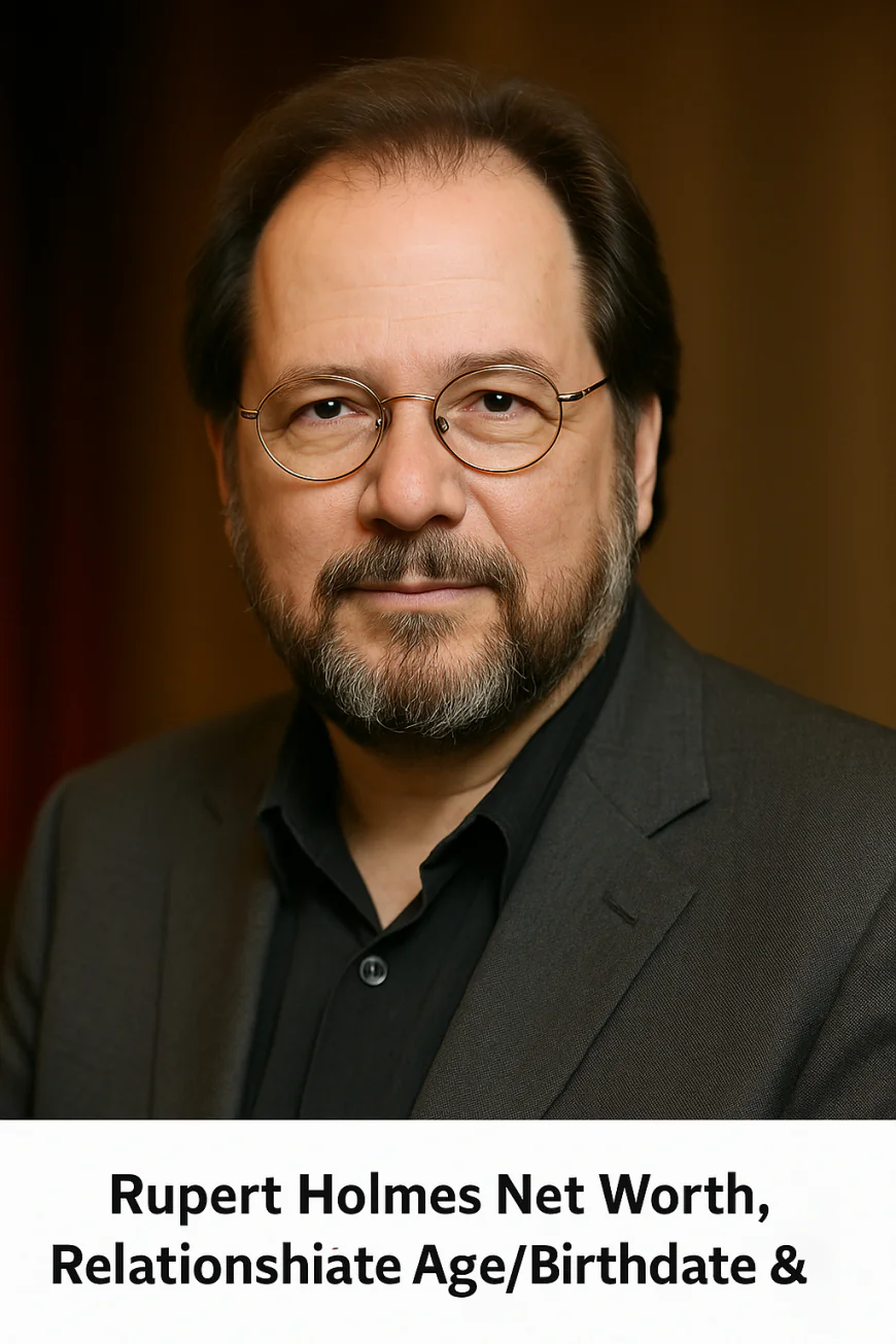 Rupert Holmes Net Worth, Relationships, Age/Birthdate & Birthday Facts