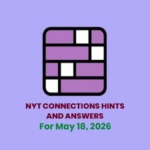 Find the full NYT Connections May 18 2026 answers, hints, categories, and puzzle breakdown for Connections #1072.